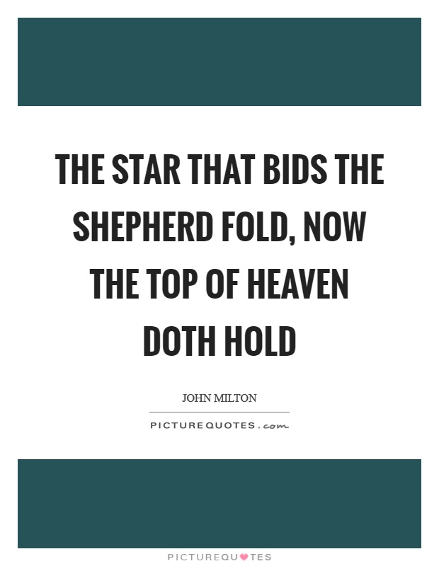 The star that bids the shepherd fold, now the top of heaven doth hold Picture Quote #1