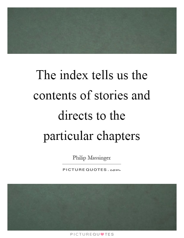 The index tells us the contents of stories and directs to the particular chapters Picture Quote #1