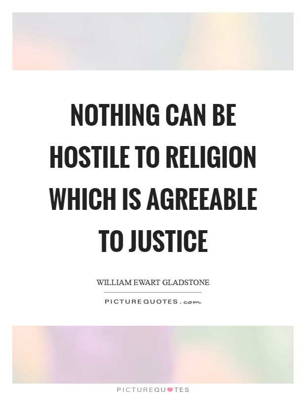 Nothing can be hostile to religion which is agreeable to justice Picture Quote #1