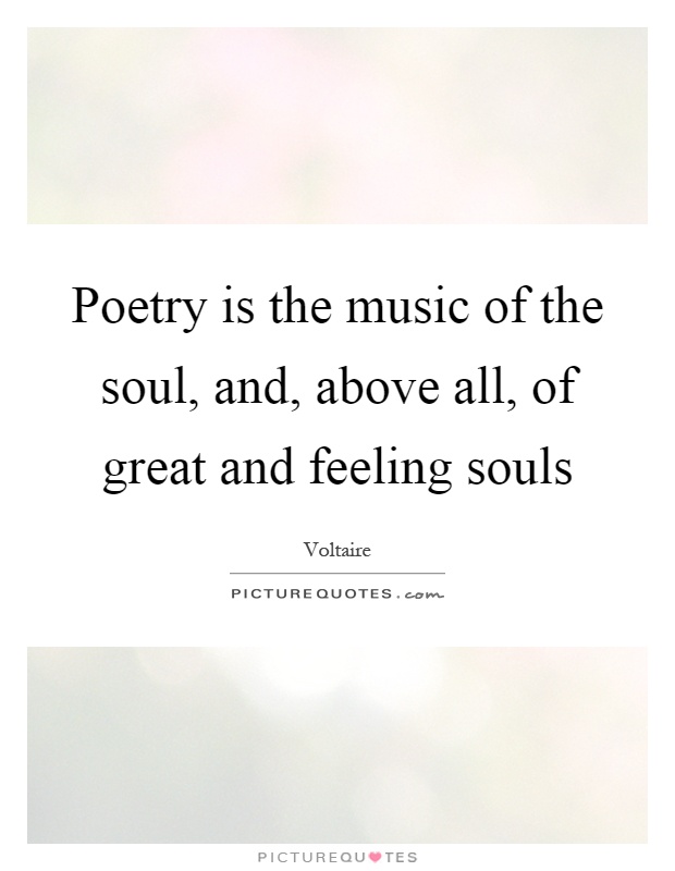 Poetry is the music of the soul, and, above all, of great and feeling souls Picture Quote #1