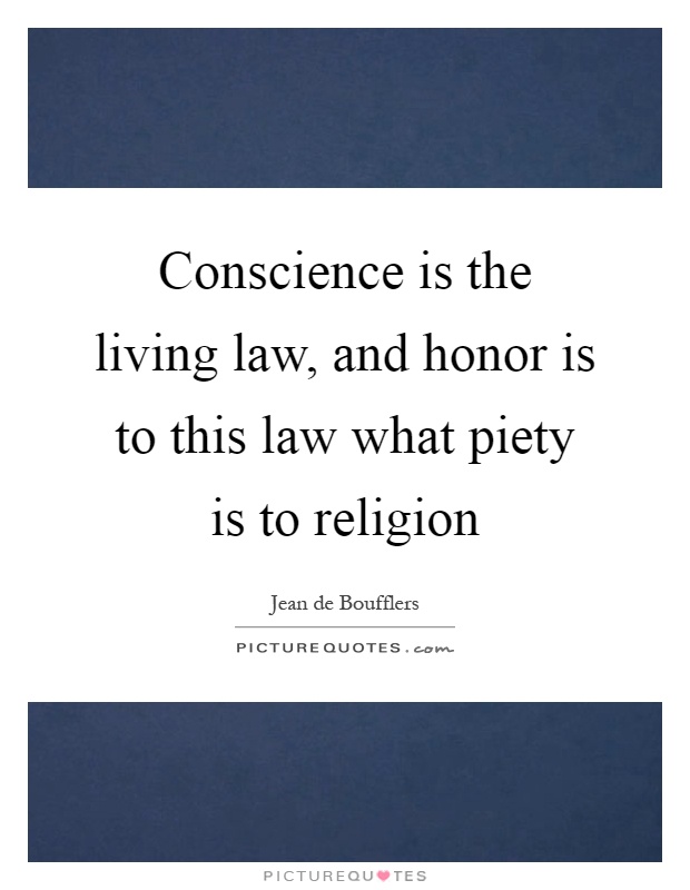 Conscience is the living law, and honor is to this law what piety is to religion Picture Quote #1