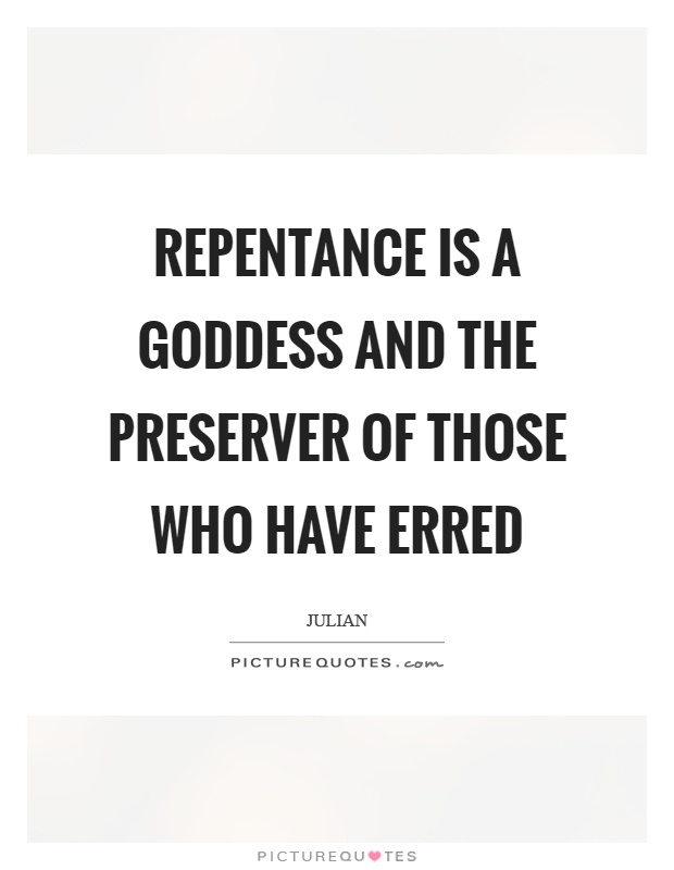 Repentance is a goddess and the preserver of those who have erred Picture Quote #1