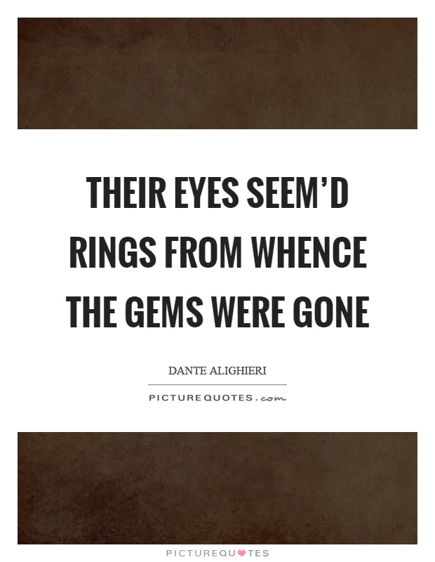 Their eyes seem'd rings from whence the gems were gone Picture Quote #1