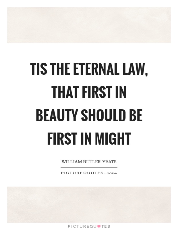 Tis the eternal law, that first in beauty should be first in might Picture Quote #1