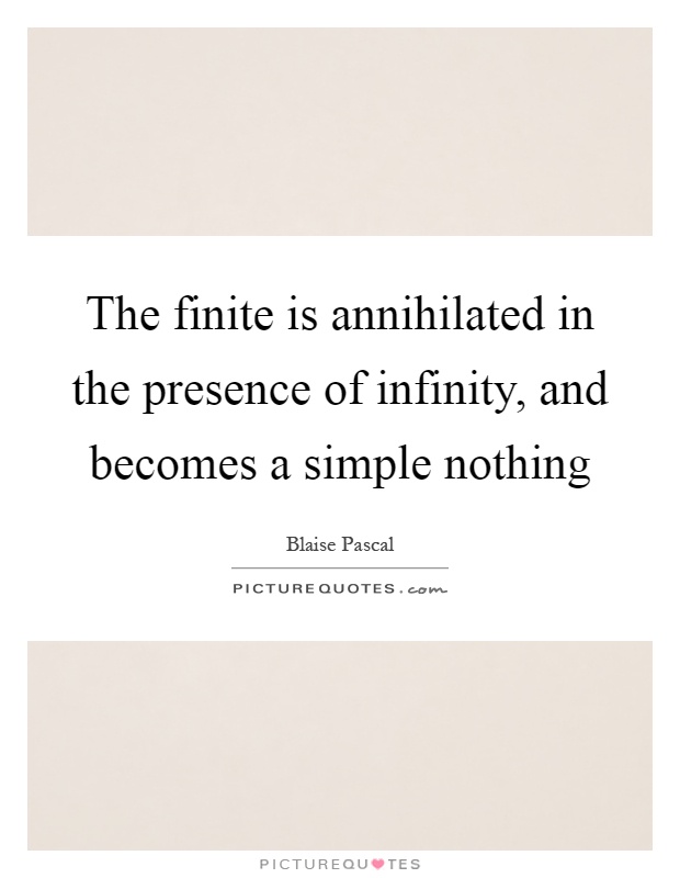 The finite is annihilated in the presence of infinity, and becomes a simple nothing Picture Quote #1