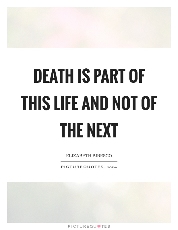 Death is part of this life and not of the next Picture Quote #1