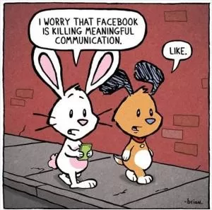 I worry that Facebook is killing meaningful communication. Like Picture Quote #1