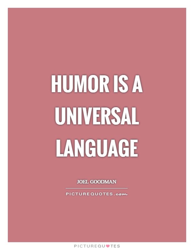 Humor is a universal language Picture Quote #1