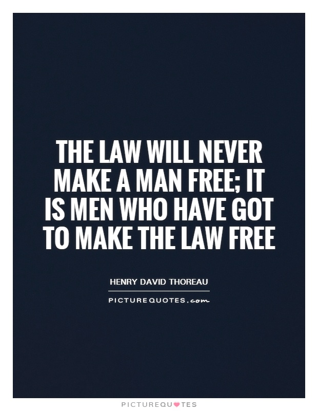 The law will never make a man free; it is men who have got to make the law free Picture Quote #1