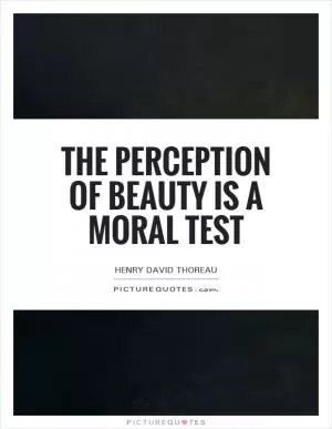 The perception of beauty is a moral test Picture Quote #1