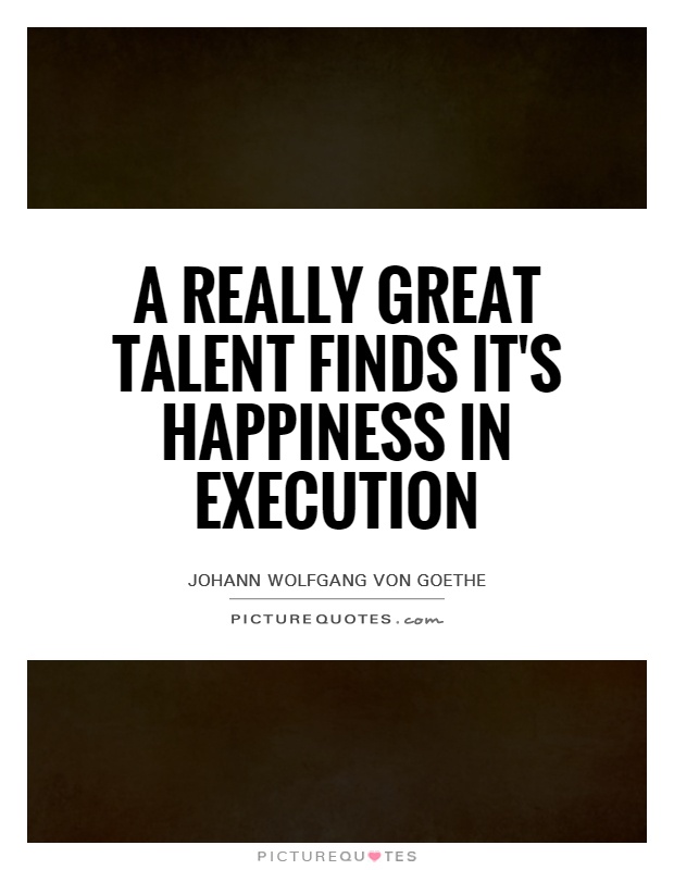 A really great talent finds it's happiness in execution Picture Quote #1