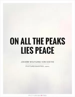 On all the peaks lies peace Picture Quote #1