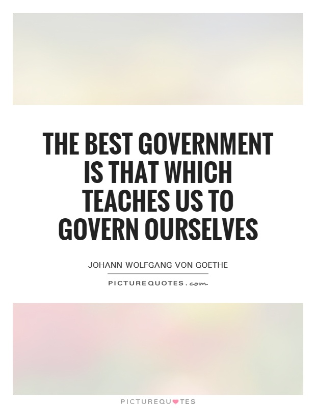 The best government is that which teaches us to govern ourselves Picture Quote #1