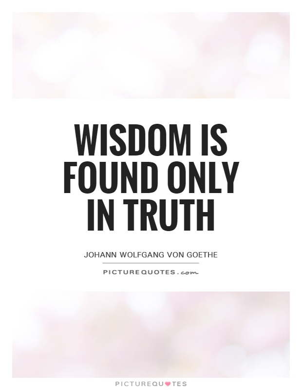 Wisdom is found only in truth Picture Quote #1