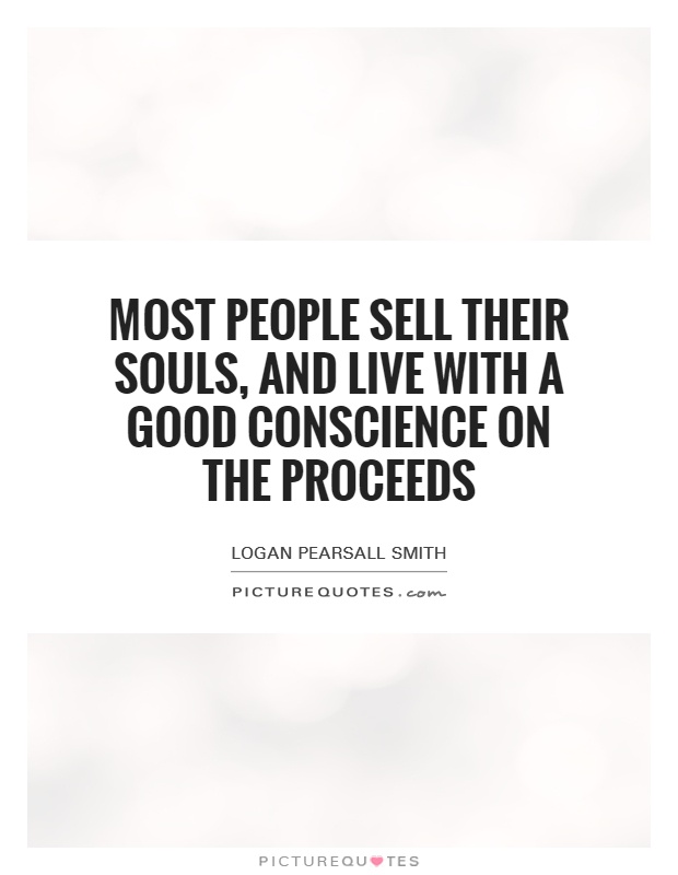 Most people sell their souls, and live with a good conscience on the proceeds Picture Quote #1