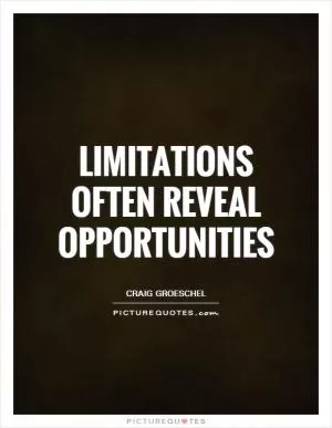 Limitations often reveal opportunities Picture Quote #1