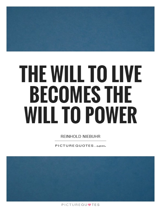 The will to live becomes the will to power Picture Quote #1