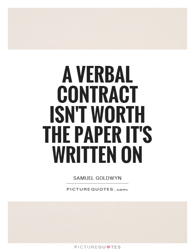 A verbal contract isn't worth the paper it's written on Picture Quote #1