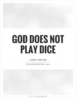 God does not play dice Picture Quote #1