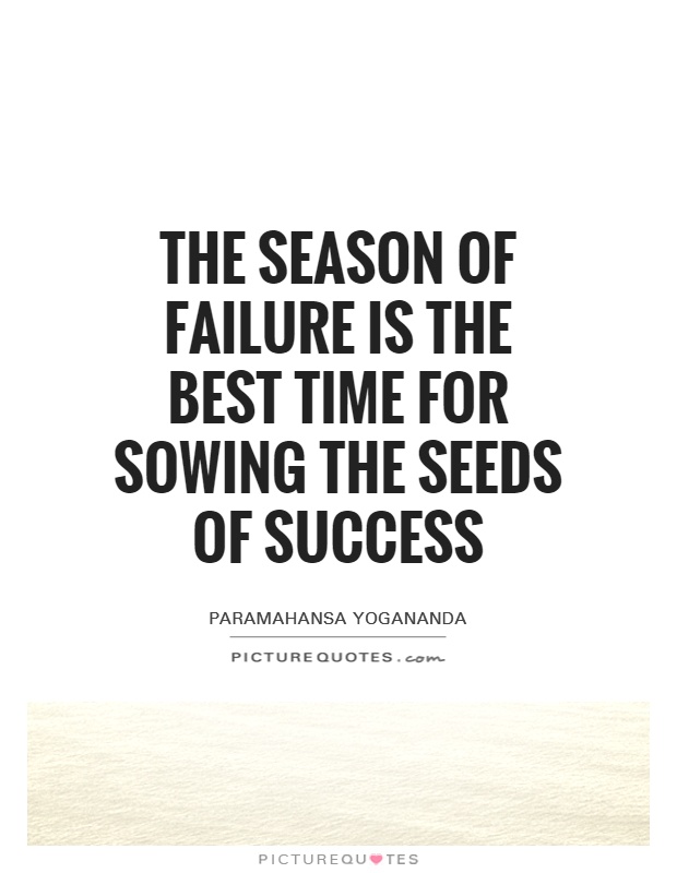 The season of failure is the best time for sowing the seeds of success Picture Quote #1