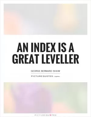 An index is a great leveller Picture Quote #1