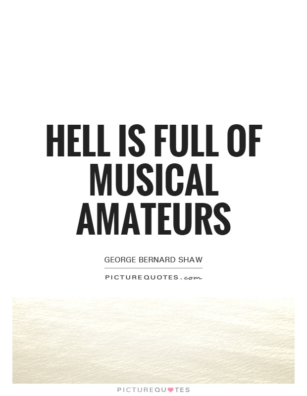 Hell is full of musical amateurs Picture Quote #1