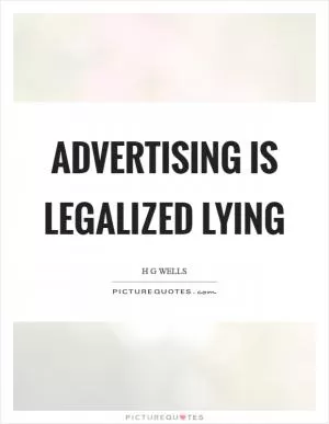 Advertising is legalized lying Picture Quote #1