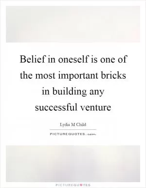 Belief in oneself is one of the most important bricks in building any successful venture Picture Quote #1