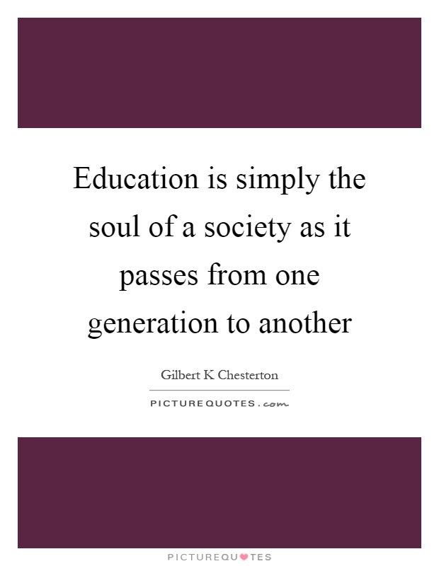 Education is simply the soul of a society as it passes from one generation to another Picture Quote #1
