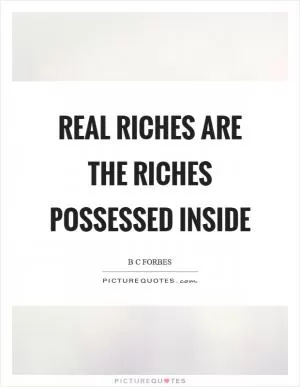 Real riches are the riches possessed inside Picture Quote #1