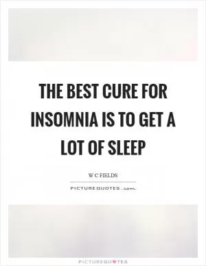 The best cure for insomnia is to get a lot of sleep Picture Quote #1