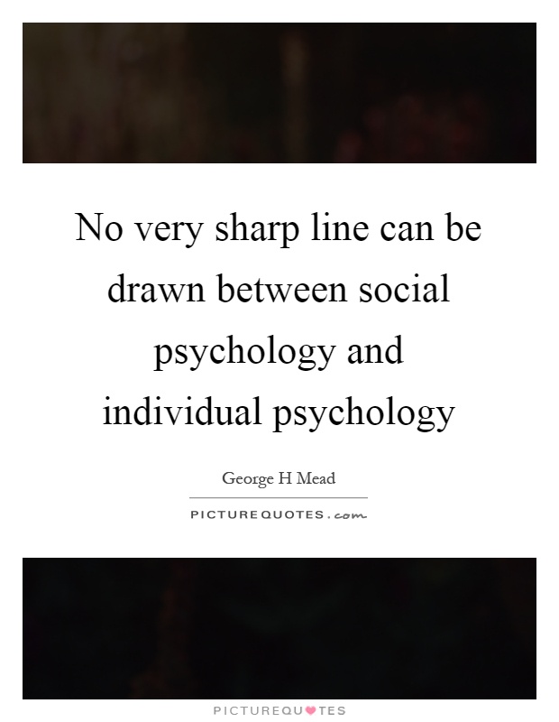 No very sharp line can be drawn between social psychology and individual psychology Picture Quote #1