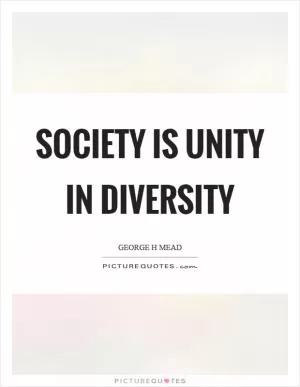 Society is unity in diversity Picture Quote #1