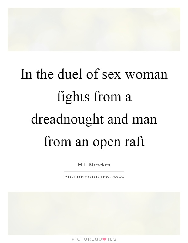 In the duel of sex woman fights from a dreadnought and man from an open raft Picture Quote #1