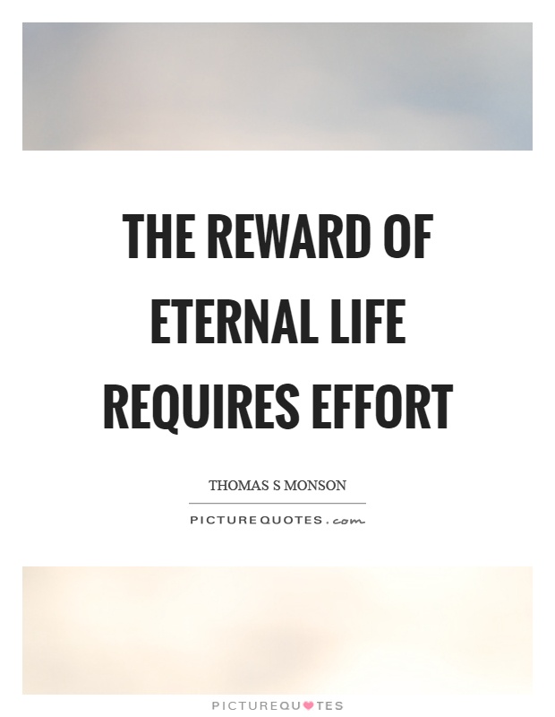 The reward of eternal life requires effort Picture Quote #1