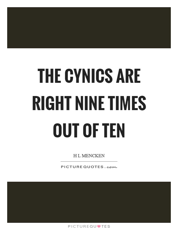 The cynics are right nine times out of ten Picture Quote #1