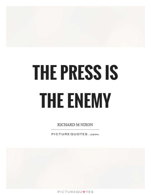 The press is the enemy Picture Quote #1