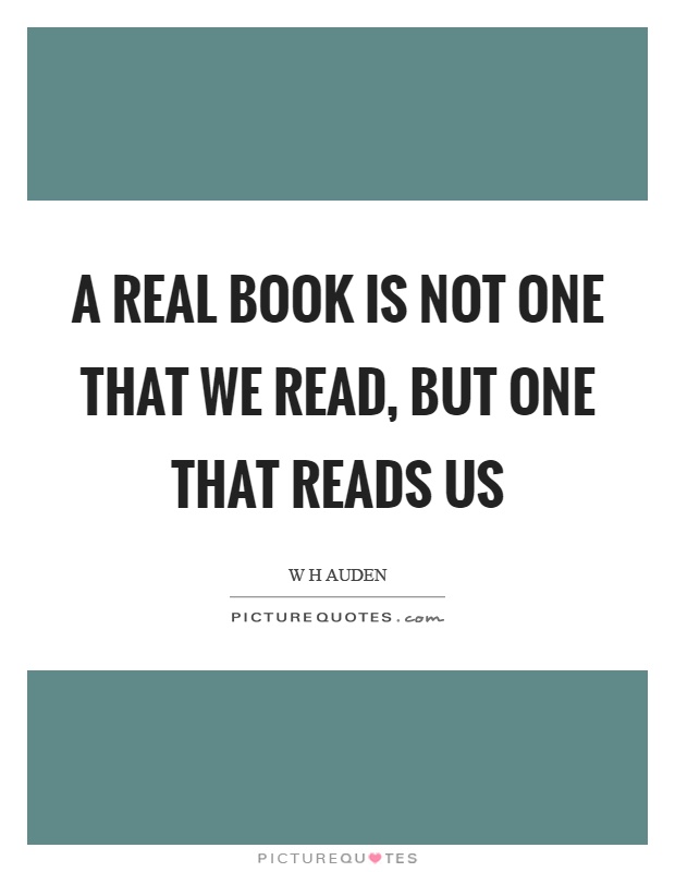 A real book is not one that we read, but one that reads us Picture Quote #1