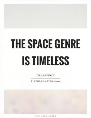 The space genre is timeless Picture Quote #1