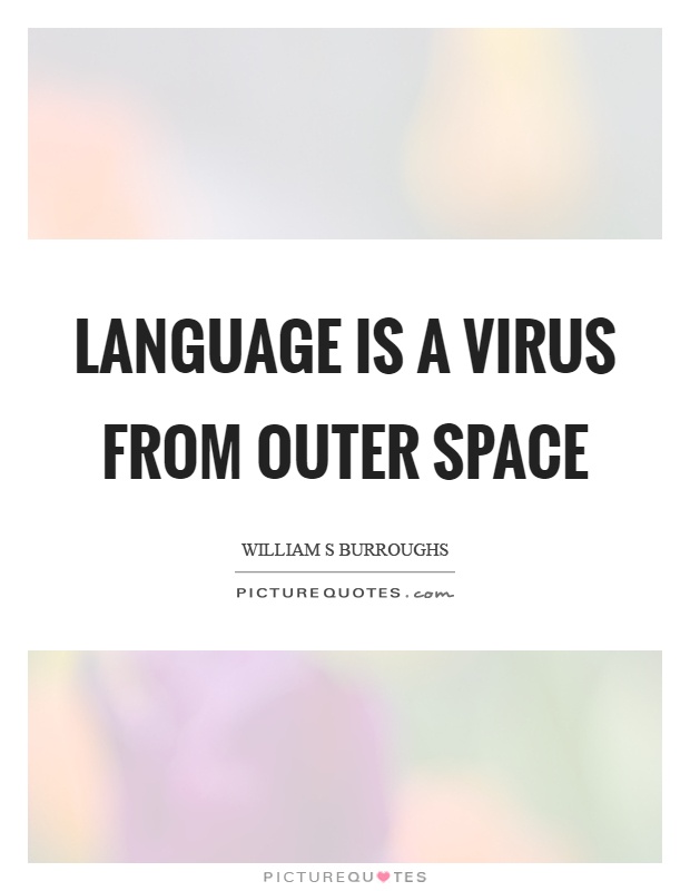 Language is a virus from outer space Picture Quote #1