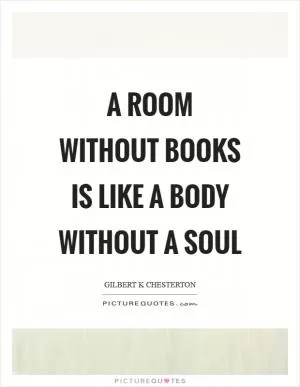 A room without books is like a body without a soul Picture Quote #1