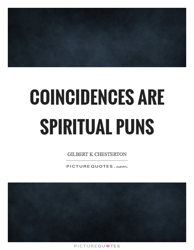 Coincidences are spiritual puns Picture Quote #1