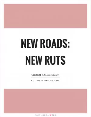 New roads; new ruts Picture Quote #1