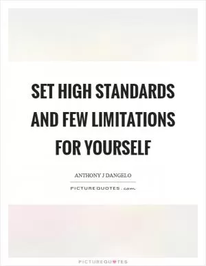 Set high standards and few limitations for yourself Picture Quote #1