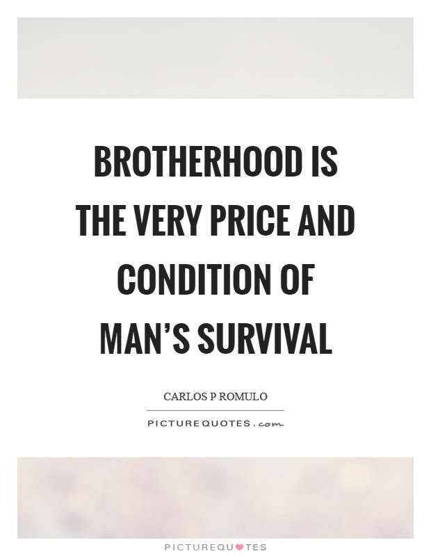 Brotherhood is the very price and condition of man's survival Picture Quote #1