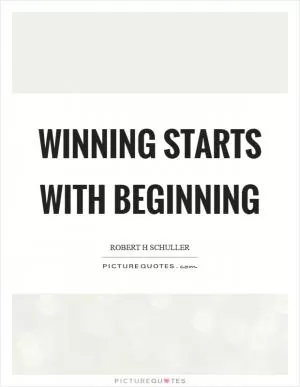 Winning starts with beginning Picture Quote #1