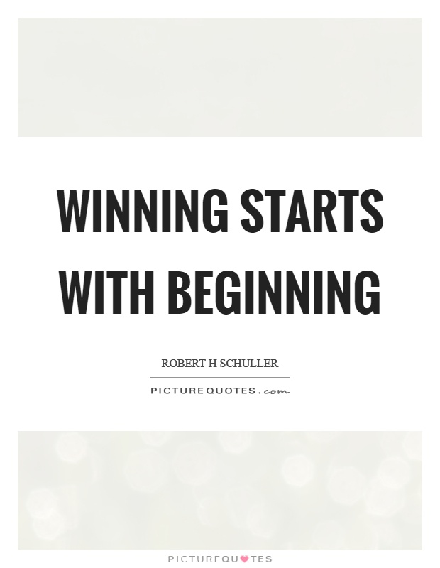 Winning starts with beginning Picture Quote #1