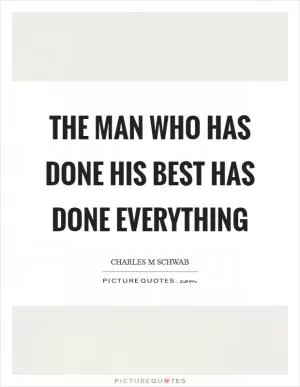 The man who has done his best has done everything Picture Quote #1