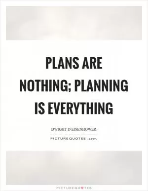 Plans are nothing; planning is everything Picture Quote #1