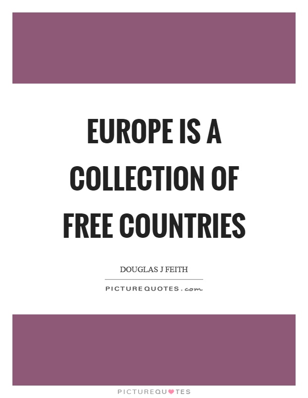Europe is a collection of free countries Picture Quote #1